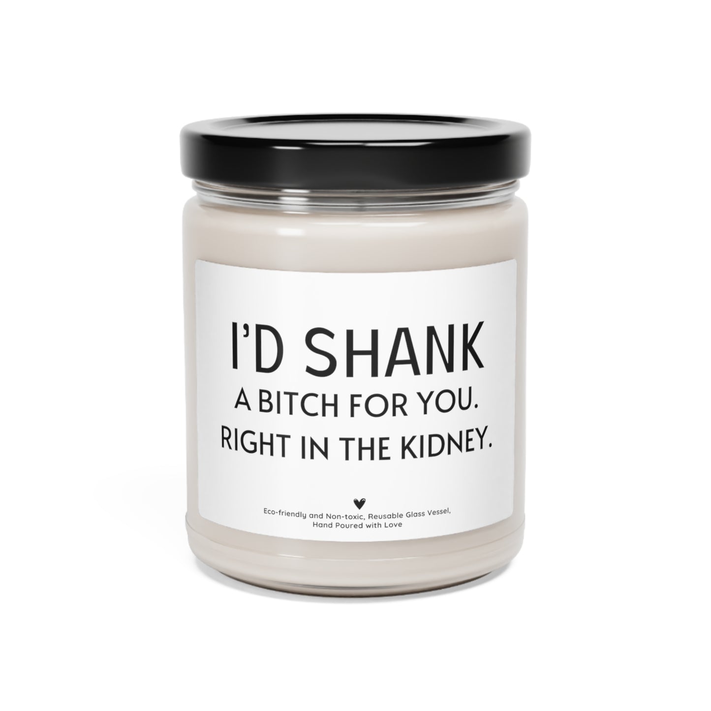 I'd Shank a Bitch For You, Scented Soy Candle fo Birthday GIft, 9oz