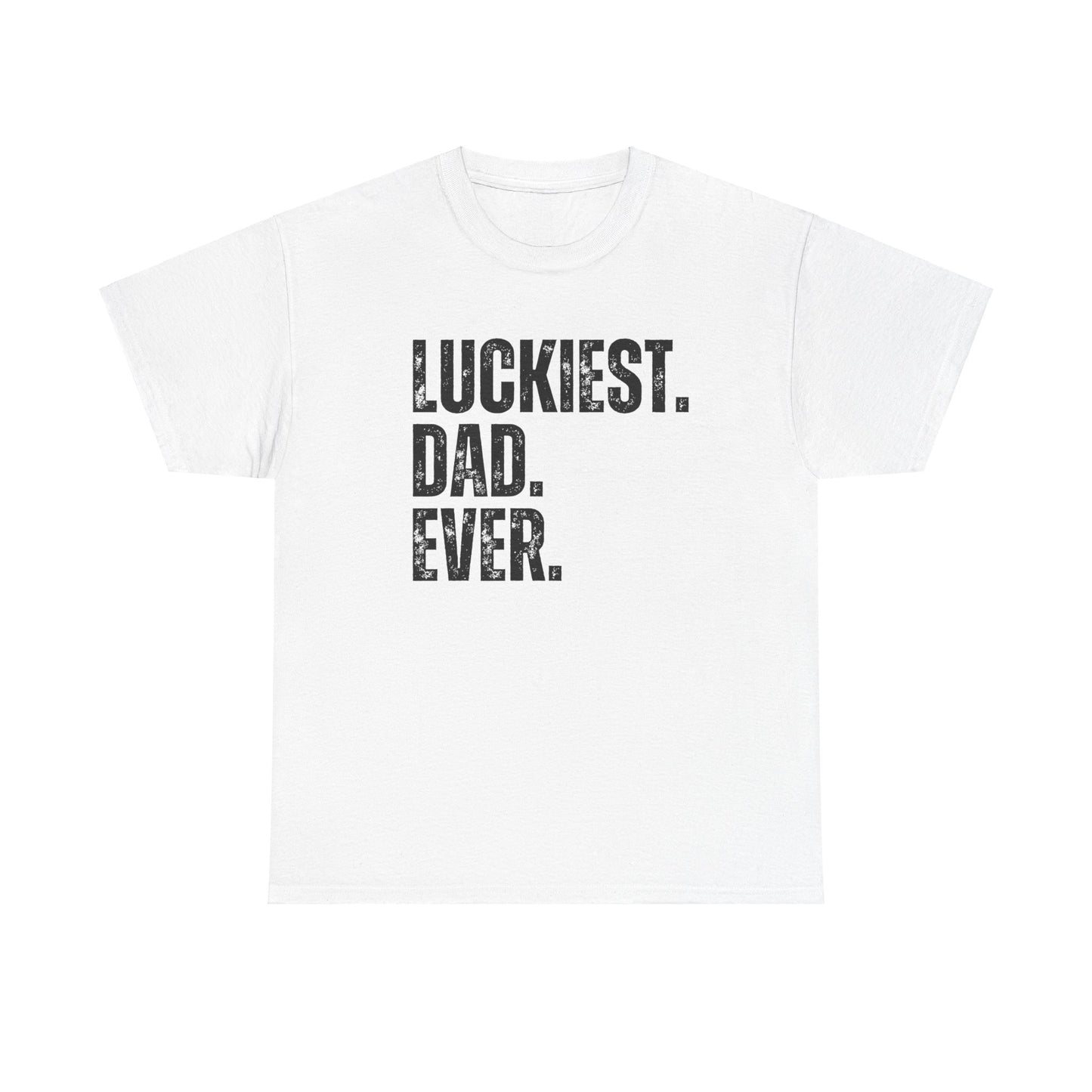 Luckiest Dad Ever Tshirt for Dad, Father's Day Gift