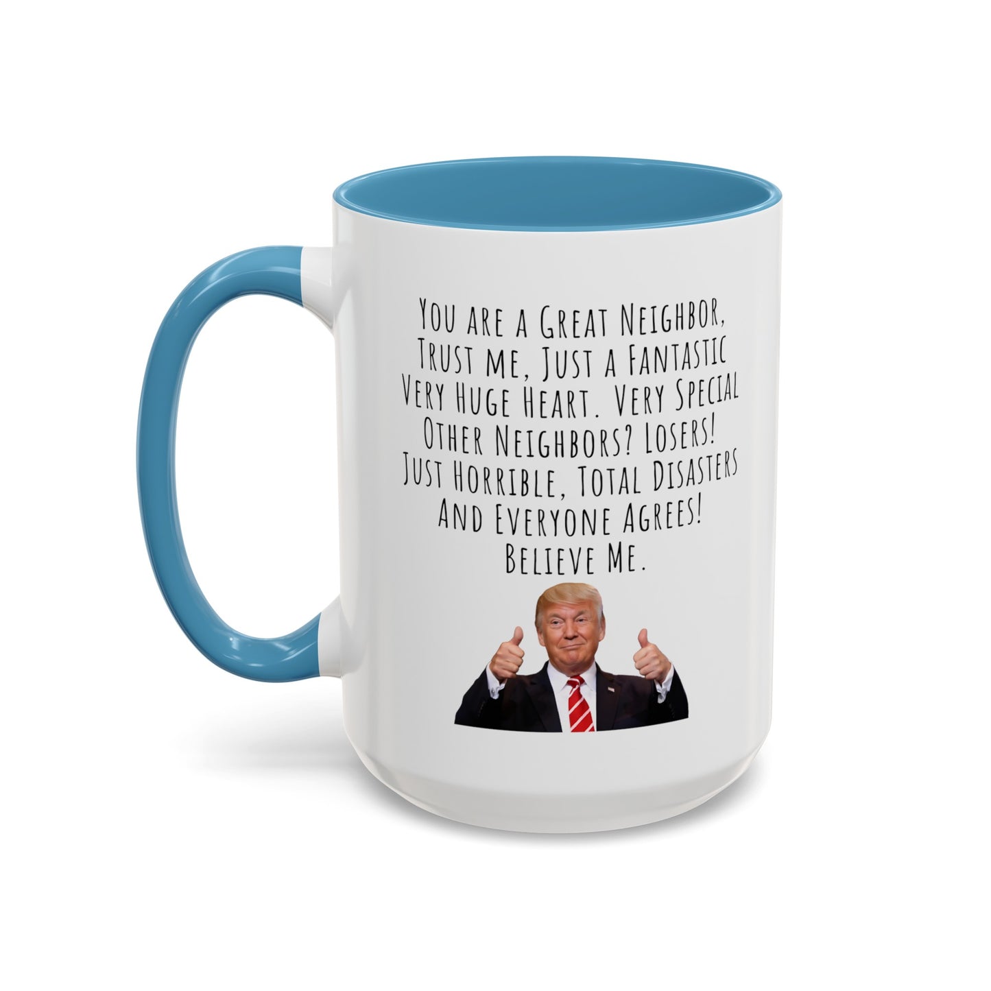 Trump Mug Neighbor Accent Coffee Mug (11, 15oz)