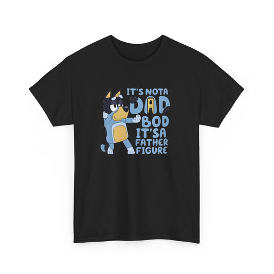 It’s Not a Dad Bod, It’s a Father Figure T-Shirt – Funny Men’s Tee