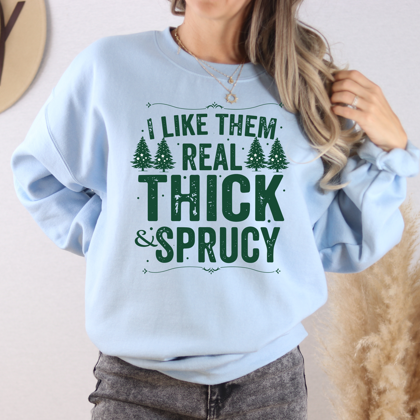 Thick & Sprucy Christmas Sweatshirt – Funny Holiday Pullover for Women & Men