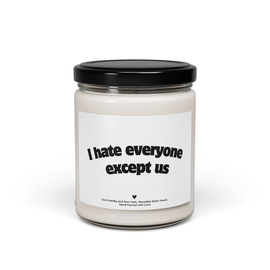 I Hate Everyone Except Us 9oz Scented Soy Candle – Funny Gift Candle