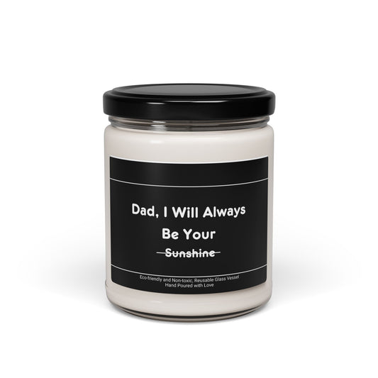 Dad I Will Always Be Your Sunshine Scented Soy Candle, 9oz