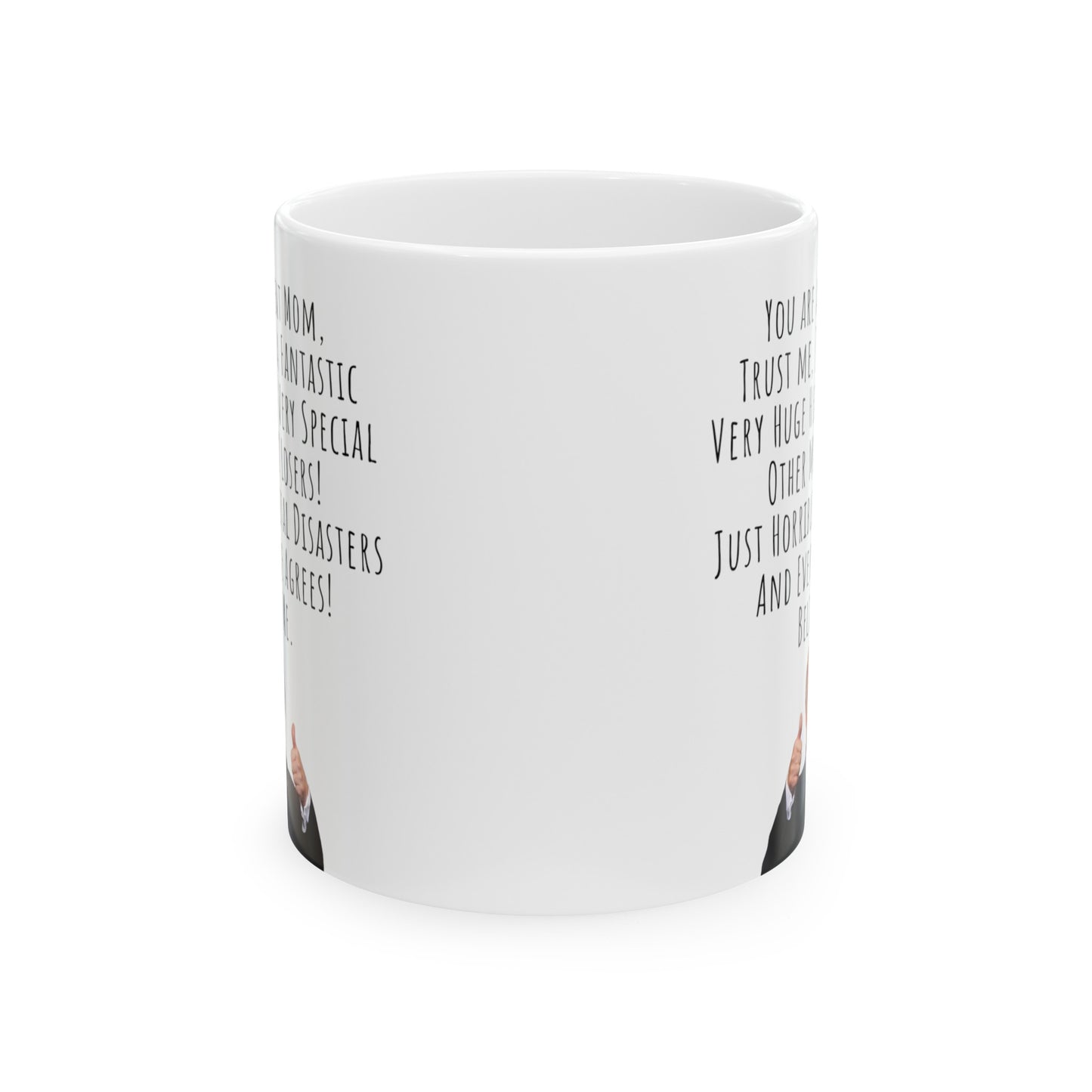 Funny Trump Speech Mug for Mom, Great Mom Ceramic Mug, 11oz