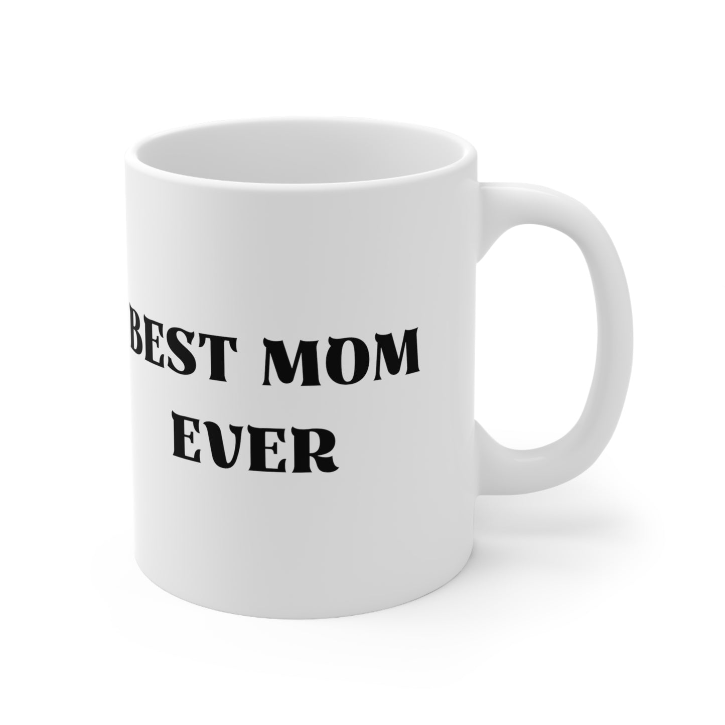 Best Mom Ever, Birthday Ceramic Mug 11oz, White