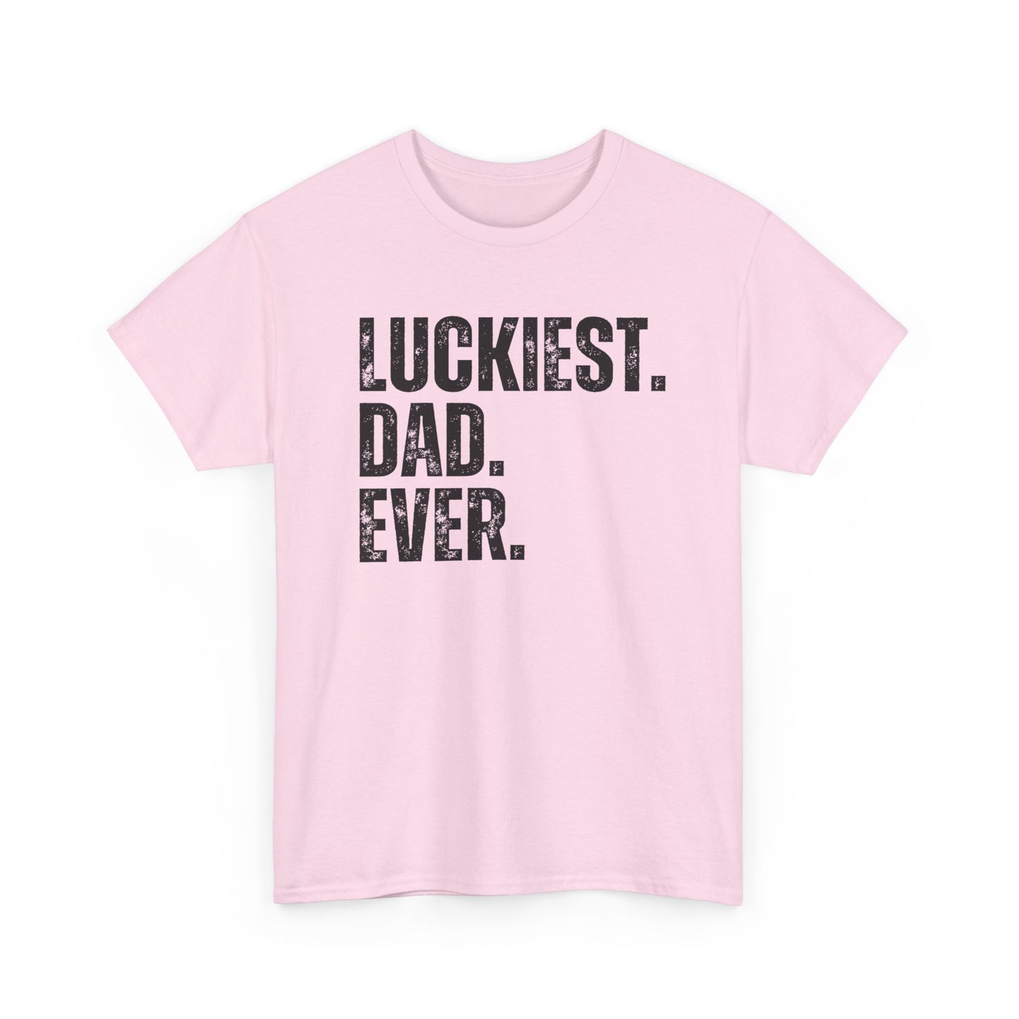 Luckiest Dad Ever Tshirt for Dad, Father's Day Gift