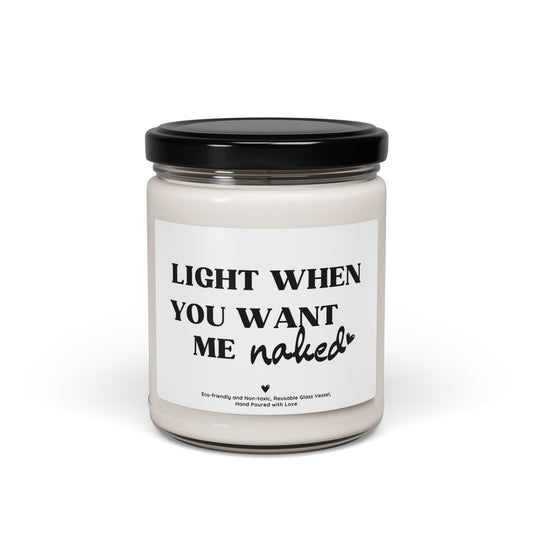 Light When You Want Me Naked 9oz Scented Soy Candle – Funny Adult Gift