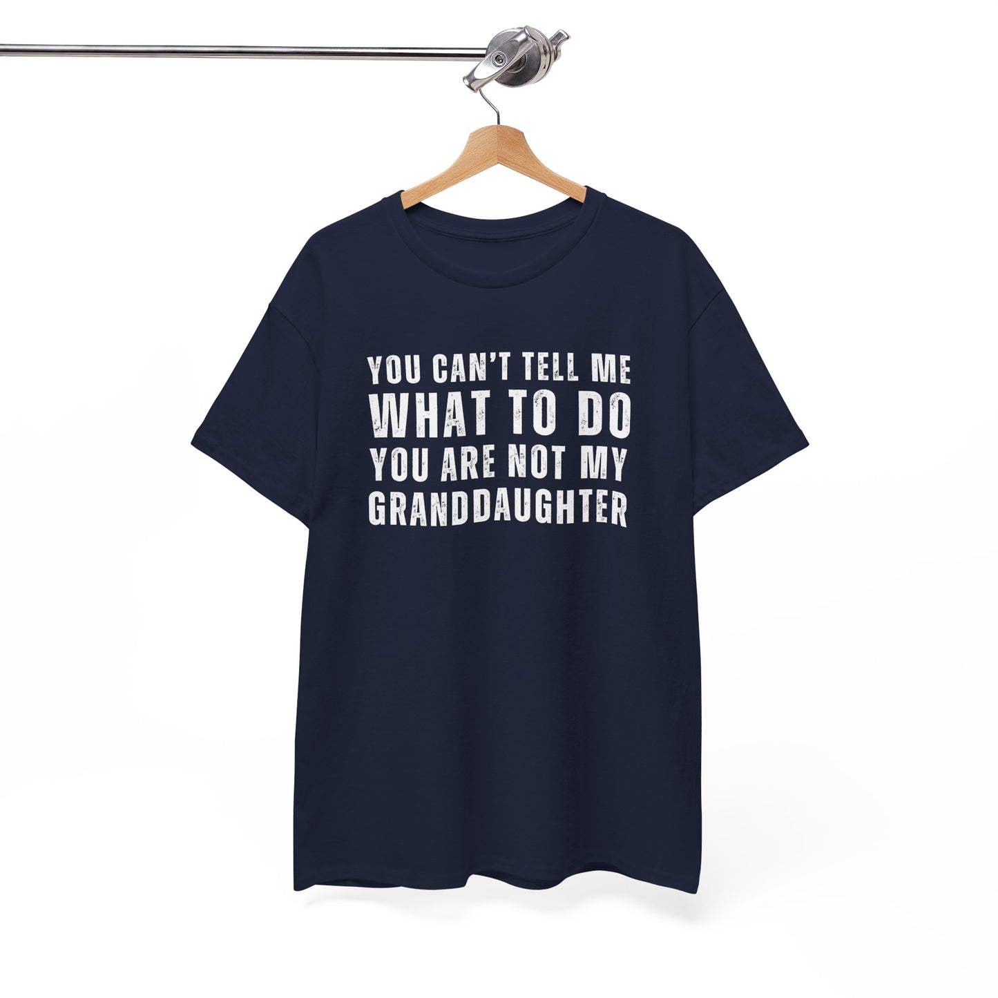 You Can’t Tell Me What to Do T-Shirt – Funny Granddaughter Dad Tee