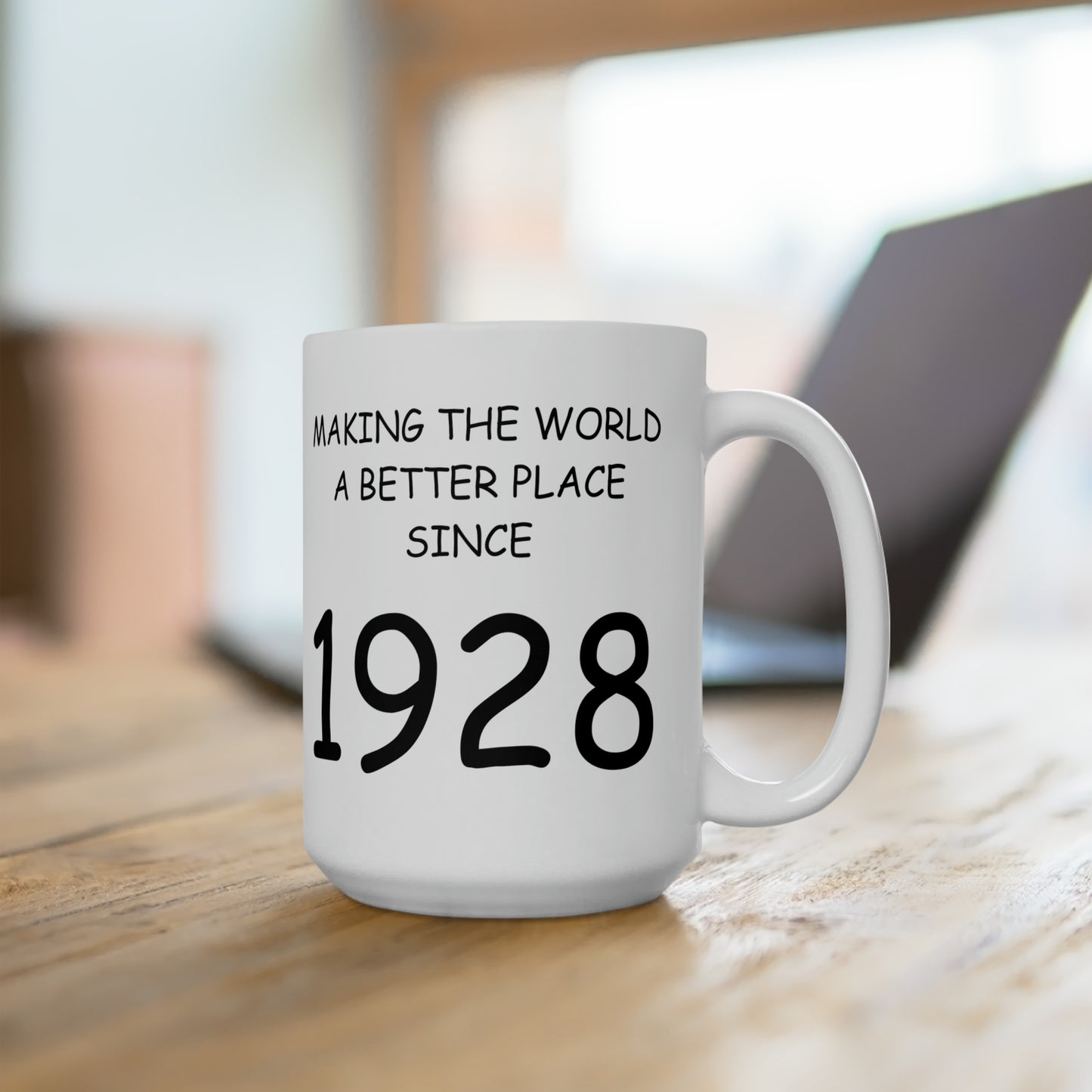 Making the World Better Place SInce 1928, Ceramic Mug 15oz