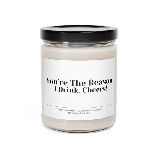 You Are The Reason I Drink Scented Soy Candle for Her, 9 oz