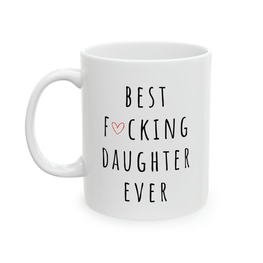 Best Fucking Daughter Ever Custom Mug, Git for Daughter