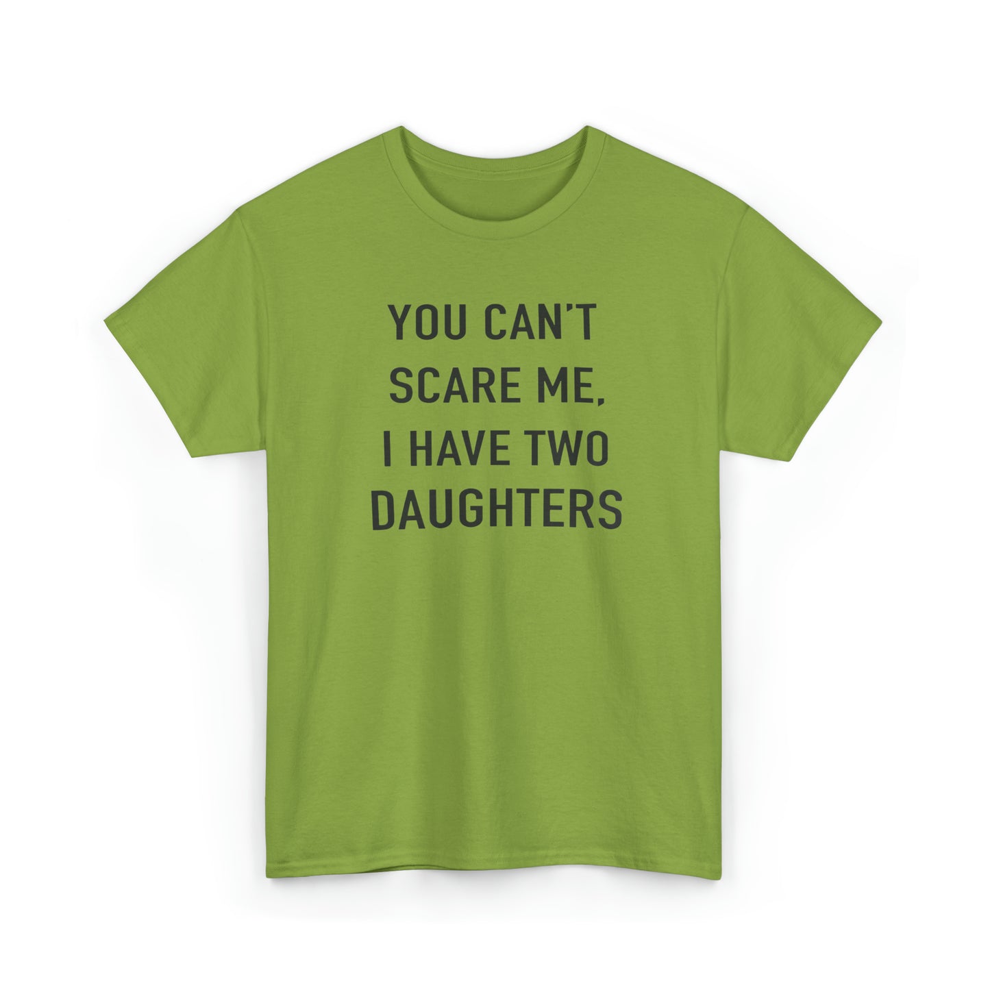 You Can't Scare me, I have two daughter Tshirt for Father