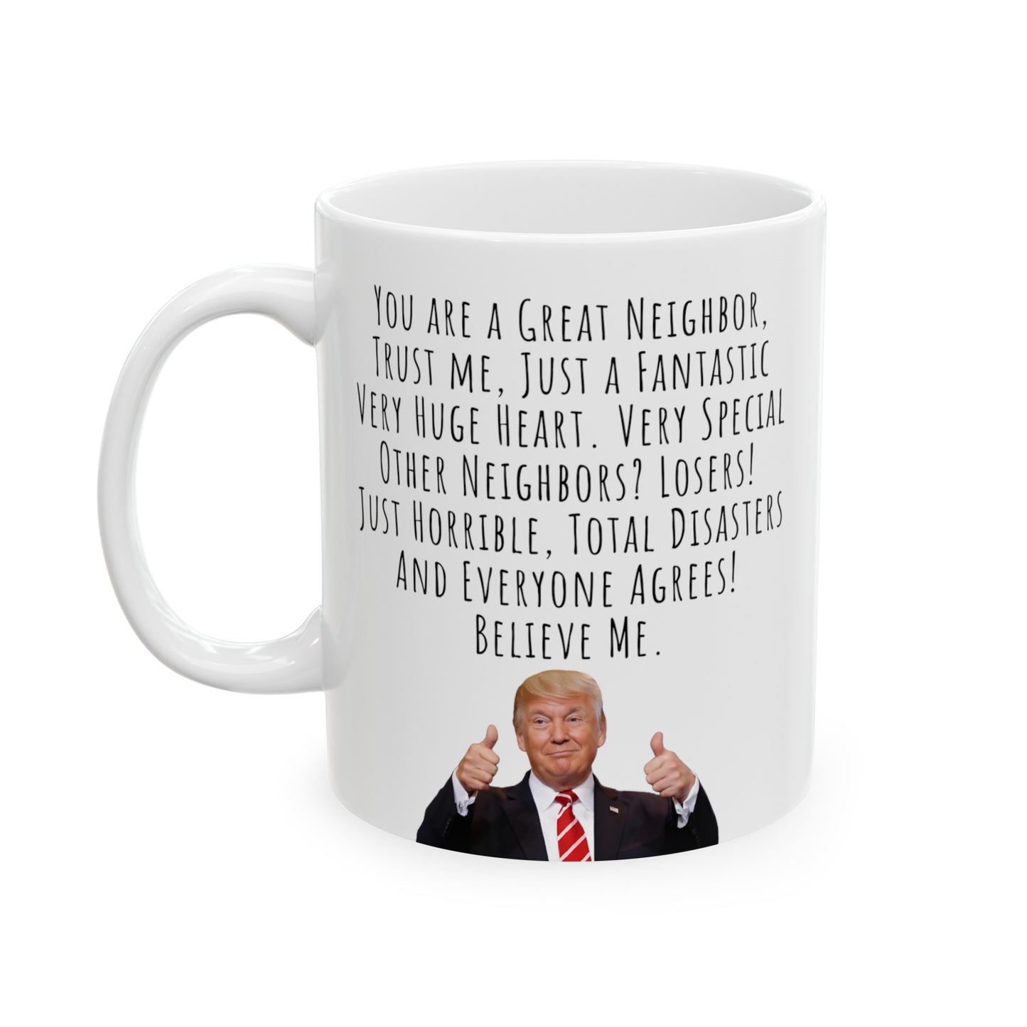 Funny Mug for Neighbor, President Trump Funny Speech Mug, 11oz