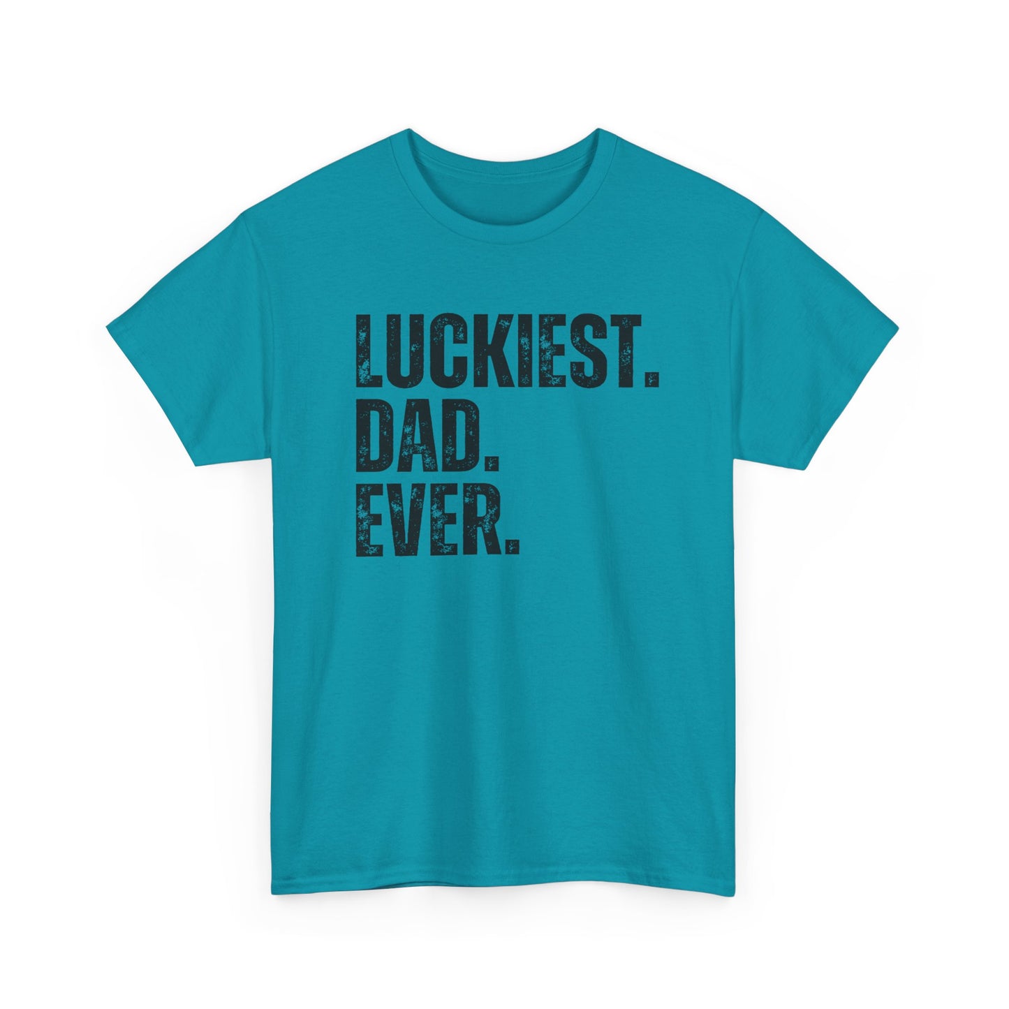 Luckiest Dad Ever Tshirt for Dad, Father's Day Gift