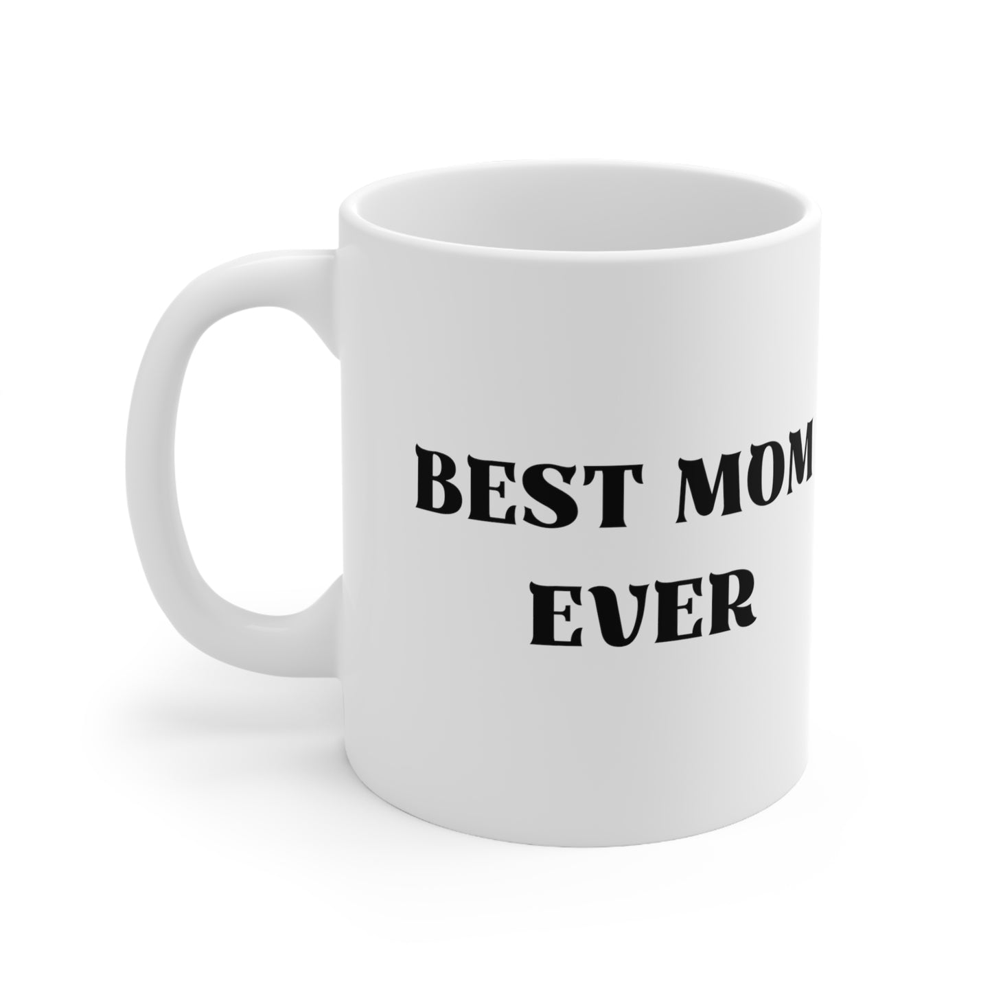 Best Mom Ever, Birthday Ceramic Mug 11oz, White