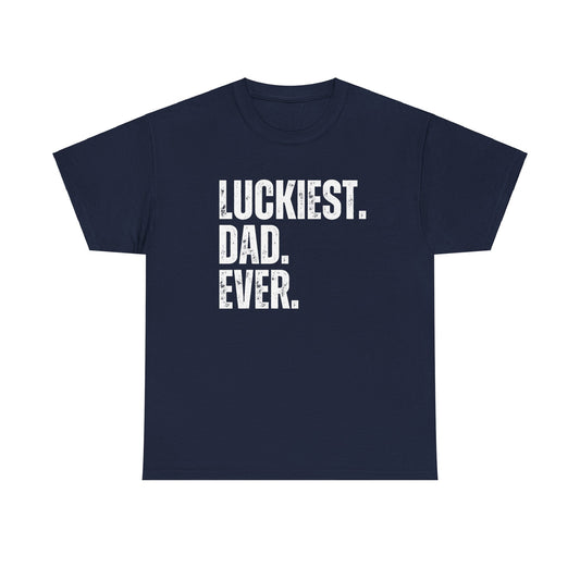 Luckiest Dad Ever Tshirt for Dad, Father's Day Gift