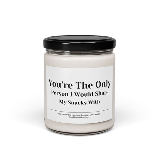 You’re the Only Person I’d Share My Snacks With Scented Soy Candle, 9oz – Funny Romantic Gift for Couples or Best Friends