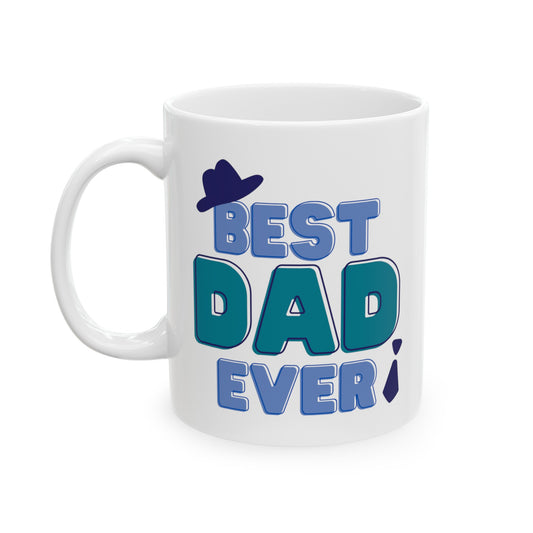 Best Dad Ever with Hat Ceramic Mug, (11oz, 15oz)