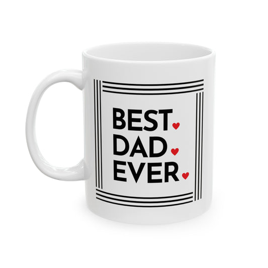 Best Dad Ever with Love Ceramic Mug for Father (11oz, 15oz)